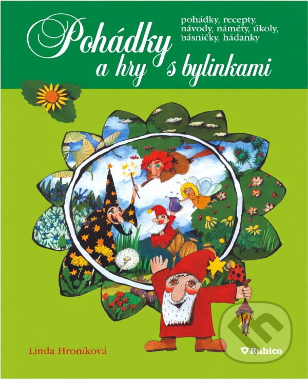 Kniha: Pohádky a hry s bylinkami (Linda Hroniková a Hroníková Linda). Rubico, 2008 Kniha: Pohádky a hry s bylinkami (Linda Hroniková a Hroníková Linda). Rubico, 2008
