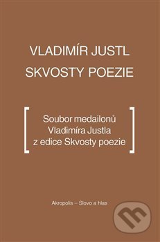 Kniha: Skvosty poezie (Vladimír Justl). Akropolis, 2014 Kniha: Skvosty poezie (Vladimír Justl). Akropolis, 2014