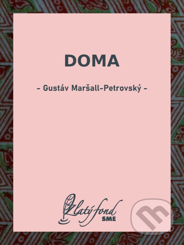 E-kniha: Doma (Gustáv Maršall-Petrovský). Petit Press, 2026 E-kniha: Doma (Gustáv Maršall-Petrovský). Petit Press, 2026