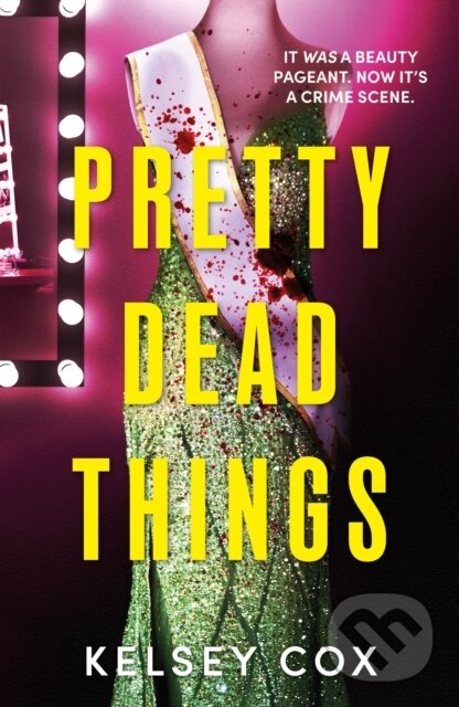 Kniha: Pretty Dead Things (Kelsey Cox). Hodder and Stoughton, 2026 Kniha: Pretty Dead Things (Kelsey Cox). Hodder and Stoughton, 2026