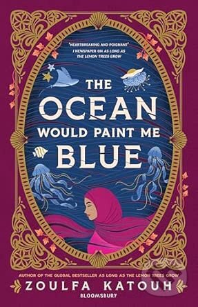 Kniha: The Ocean Would Paint Me Blue (Zoulfa Katouh). Bloomsbury, 2026 Kniha: The Ocean Would Paint Me Blue (Zoulfa Katouh). Bloomsbury, 2026
