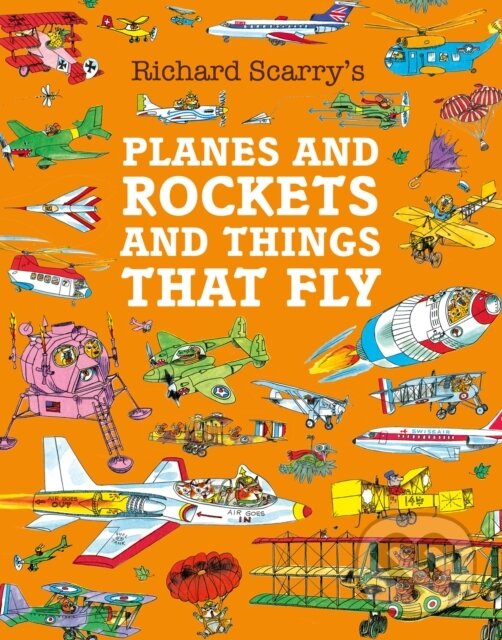 Kniha: Planes and Rockets and Things That Fly (Richard Scarry). HarperCollins Publishers, 2025 Kniha: Planes and Rockets and Things That Fly (Richard Scarry). HarperCollins Publishers, 2025
