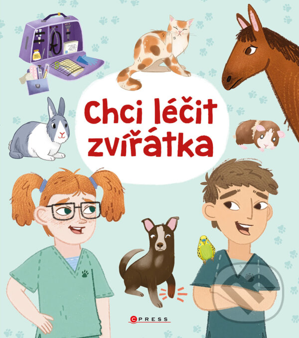 E-kniha: Chci léčit zvířátka (Anna Claybourne). CPRESS, 2026 E-kniha: Chci léčit zvířátka (Anna Claybourne). CPRESS, 2026