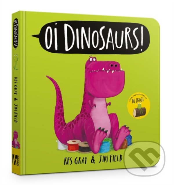 Kniha: Oi Dinosaurs! Board Book (Kes Gray). Hachette Childrens Group, 2026 Kniha: Oi Dinosaurs! Board Book (Kes Gray). Hachette Childrens Group, 2026