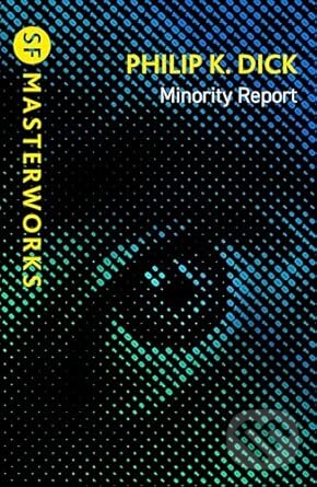 Kniha: Minority Report (Philip K. Dick). Orion, 2026 Kniha: Minority Report (Philip K. Dick). Orion, 2026