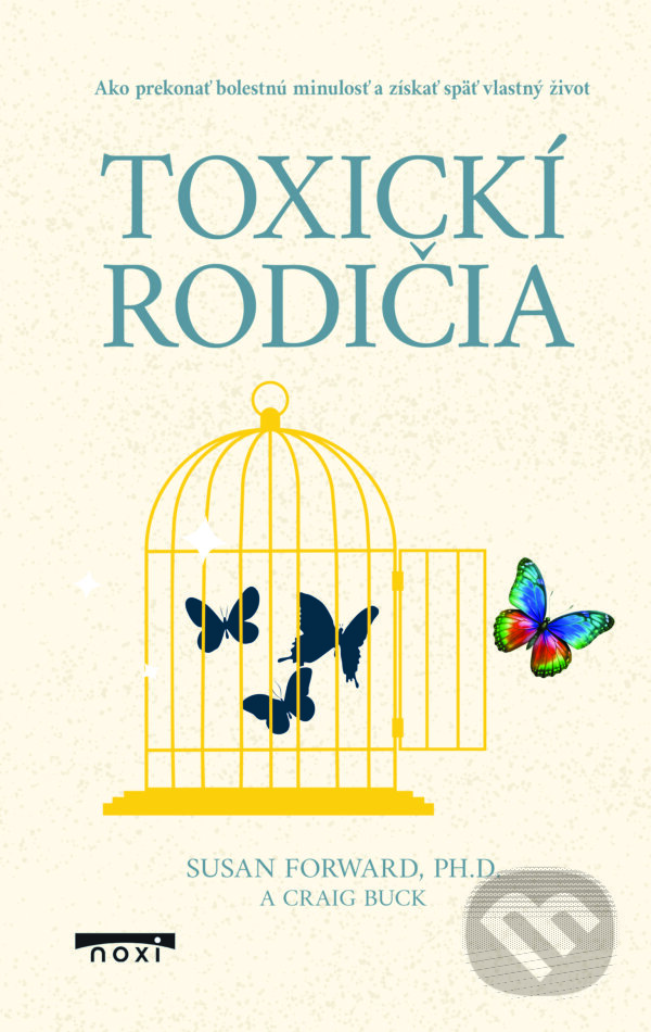 Kniha: Toxickí rodičia (Susan Forward a Craig Buck). NOXI, 2026 Kniha: Toxickí rodičia (Susan Forward a Craig Buck). NOXI, 2026