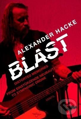 Kniha: Blast (Alexander Hacke). Independently Published, 2026 Kniha: Blast (Alexander Hacke). Independently Published, 2026