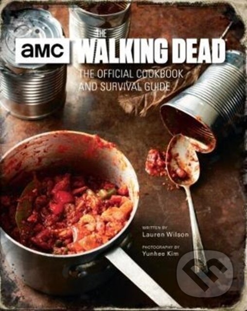 Kniha: The Walking Dead: The Official Cookbook (Lauren Wilson). Titan Books, 2017 Kniha: The Walking Dead: The Official Cookbook (Lauren Wilson). Titan Books, 2017