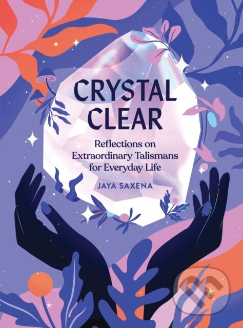 Kniha: Crystal Clear (Jaya Saxena). Quirk Books, 2020 Kniha: Crystal Clear (Jaya Saxena). Quirk Books, 2020