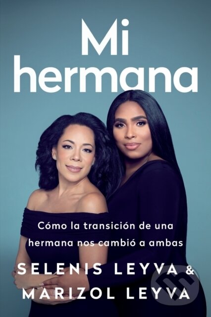 Kniha: Mi Hermana (Marizol Leyva a Selenis Leyva). Bold Type Books, 2020 Kniha: Mi Hermana (Marizol Leyva a Selenis Leyva). Bold Type Books, 2020