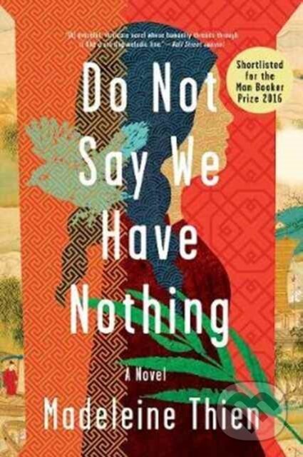 Kniha: Do Not Say We Have Nothing (Madeleine Thien). W. W. Norton & Company, 2017 Kniha: Do Not Say We Have Nothing (Madeleine Thien). W. W. Norton & Company, 2017