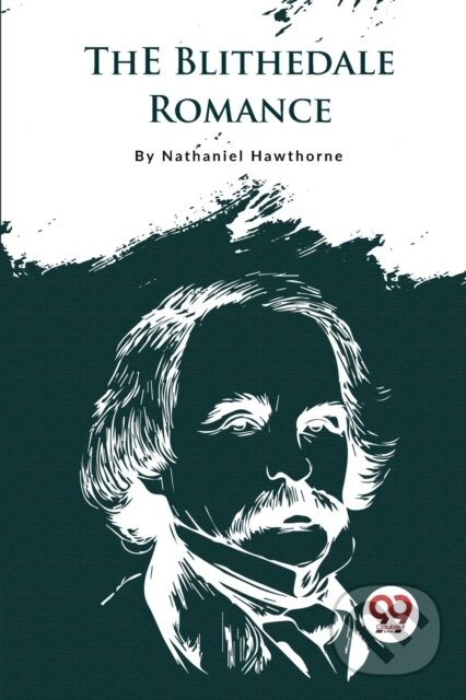 Kniha: The Blithedale Romance (Nathaniel Hawthorne). Double 9 Books LLP, 2023 Kniha: The Blithedale Romance (Nathaniel Hawthorne). Double 9 Books LLP, 2023