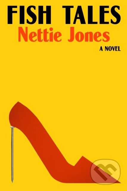 Kniha: Fish Tales (Nettie Jones). Farrar, Straus and Giroux, 2025 Kniha: Fish Tales (Nettie Jones). Farrar, Straus and Giroux, 2025