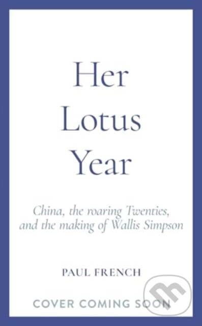 Kniha: Her Lotus Year (Paul French). Elliott and Thompson, 2024 Kniha: Her Lotus Year (Paul French). Elliott and Thompson, 2024