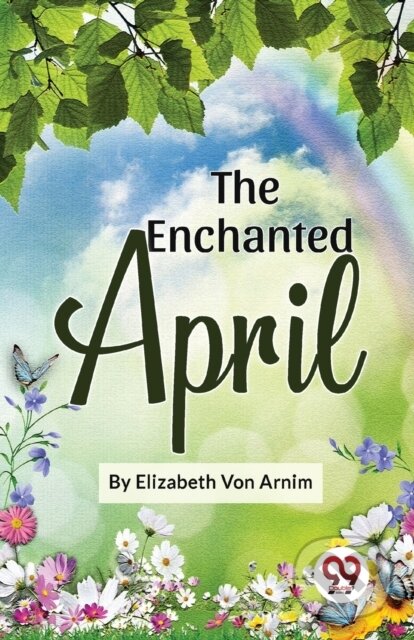 Kniha: The Enchanted April (Elizabeth Von Arnim). , 2023 Kniha: The Enchanted April (Elizabeth Von Arnim). , 2023
