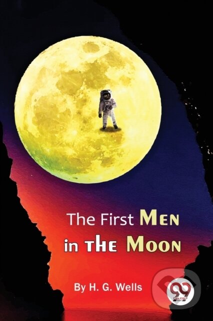 Kniha: The First Men in the Moon (H.G. Wells). Double 9 Books LLP, 2022 Kniha: The First Men in the Moon (H.G. Wells). Double 9 Books LLP, 2022