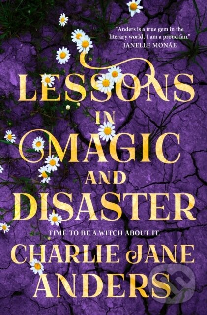 Kniha: Lessons in Magic and Disaster (Charlie Jane Anders). Tor Books, 2026 Kniha: Lessons in Magic and Disaster (Charlie Jane Anders). Tor Books, 2026