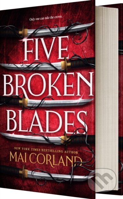 Kniha: The Five Broken Blades (Standard Edition) (Mai Corland). Entangled Publishing, 2024 Kniha: The Five Broken Blades (Standard Edition) (Mai Corland). Entangled Publishing, 2024