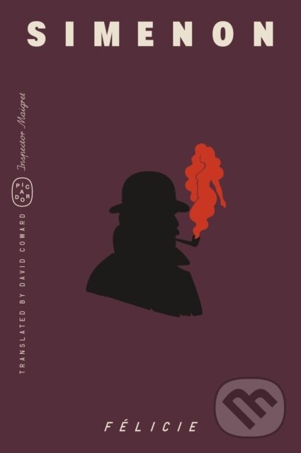 Kniha: Felicie (Inspector Maigret) (Georges Simenon). Picador, 2026 Kniha: Felicie (Inspector Maigret) (Georges Simenon). Picador, 2026