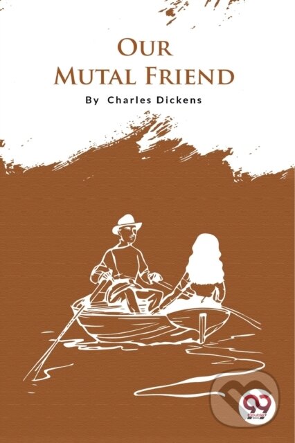 Kniha: Our Mutual Friend (Charles Dickens). Double 9 Books LLP, 2022 Kniha: Our Mutual Friend (Charles Dickens). Double 9 Books LLP, 2022