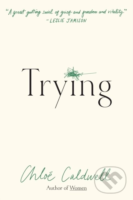 Kniha: Trying (Chloe Caldwell). Graywolf, 2025 Kniha: Trying (Chloe Caldwell). Graywolf, 2025