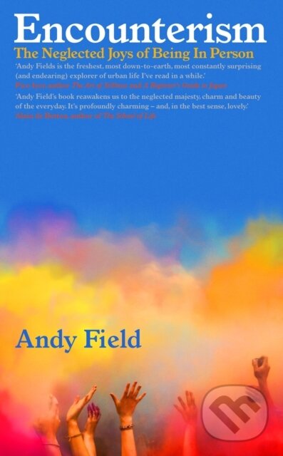 Kniha: Encounterism (Andy Field). Duckworth Overlook, 2023 Kniha: Encounterism (Andy Field). Duckworth Overlook, 2023