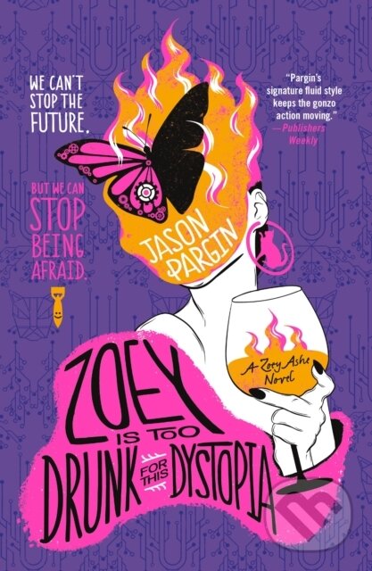 Kniha: Zoey Is Too Drunk for This Dystopia (Jason Pargin). St. Martins Griffin, 2024 Kniha: Zoey Is Too Drunk for This Dystopia (Jason Pargin). St. Martins Griffin, 2024