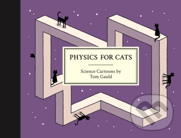 Kniha: Physics for Cats (Tom Gauld). Drawn and Quarterly, 2025 Kniha: Physics for Cats (Tom Gauld). Drawn and Quarterly, 2025
