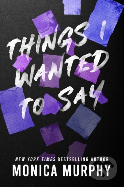 Kniha: Things I Wanted to Say (Monica Murphy). , 2023 Kniha: Things I Wanted to Say (Monica Murphy). , 2023