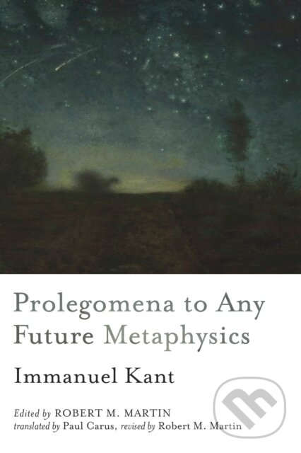 Kniha: Prolegomena to Any Future Metaphysics (Immanuel Kant a Robert M. Martin). , 2026 Kniha: Prolegomena to Any Future Metaphysics (Immanuel Kant a Robert M. Martin). , 2026