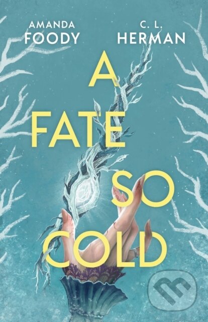Kniha: A Fate So Cold (Amanda Foody a C. L. Herman). Gollancz, 2025 Kniha: A Fate So Cold (Amanda Foody a C. L. Herman). Gollancz, 2025