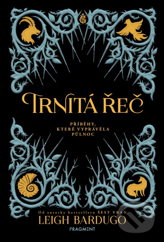Kniha: Trnitá řeč (Leigh Bardugo). Nakladatelství Fragment, 2018 Kniha: Trnitá řeč (Leigh Bardugo). Nakladatelství Fragment, 2018