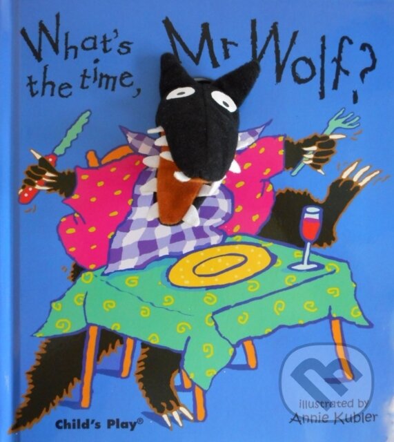 Kniha: What's the Time, Mr.Wolf? (Annie Kubler). Childs Play, 2003 Kniha: What's the Time, Mr.Wolf? (Annie Kubler). Childs Play, 2003