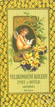 Kniha: Velikonoční koledy naší babičky (Klára Trnková). Studio Trnka, 2015 Kniha: Velikonoční koledy naší babičky (Klára Trnková). Studio Trnka, 2015