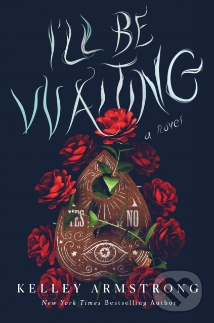 Kniha: I'll Be Waiting (Kelley Armstrong). St. Martin's Press, 2024 Kniha: I'll Be Waiting (Kelley Armstrong). St. Martin's Press, 2024