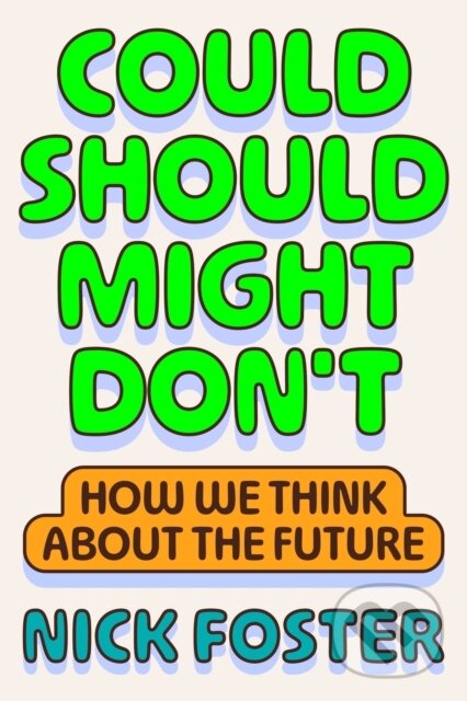 Kniha: Could Should Might Don't (Nick Foster). MCD, 2025 Kniha: Could Should Might Don't (Nick Foster). MCD, 2025