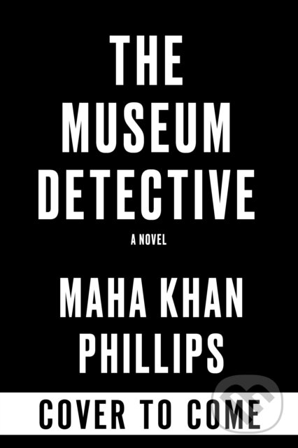 Kniha: The Museum Detective (Maha Khan Phillips). Soho Press, 2026 Kniha: The Museum Detective (Maha Khan Phillips). Soho Press, 2026