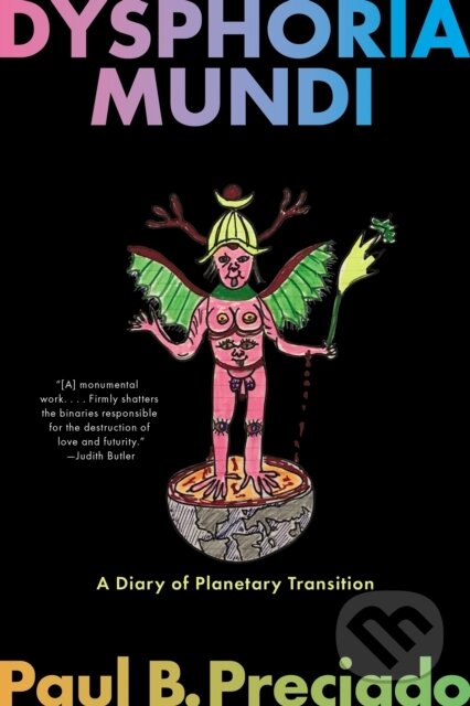 Kniha: Dysphoria Mundi (Paul B. Preciado). Graywolf, 2025 Kniha: Dysphoria Mundi (Paul B. Preciado). Graywolf, 2025