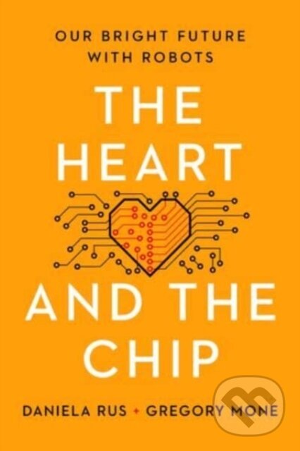 Kniha: Heart and the Chip (Daniela Rus a Gregory Mone). W. W. Norton & Company, 2024 Kniha: Heart and the Chip (Daniela Rus a Gregory Mone). W. W. Norton & Company, 2024