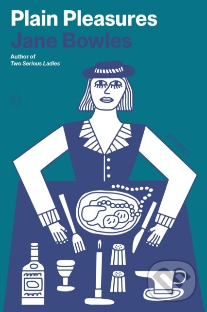 Kniha: Plain Pleasures (Jane Bowles). Picador, 2025 Kniha: Plain Pleasures (Jane Bowles). Picador, 2025