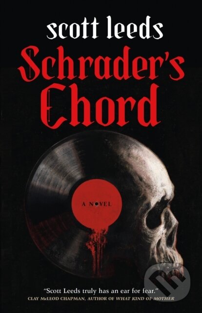 Kniha: Schrader's Chord (Scott Leeds). Tor Nightfire, 2024 Kniha: Schrader's Chord (Scott Leeds). Tor Nightfire, 2024