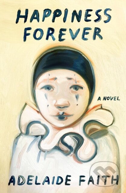 Kniha: Happiness Forever (Adelaide Faith). Farrar, Straus and Giroux, 2025 Kniha: Happiness Forever (Adelaide Faith). Farrar, Straus and Giroux, 2025