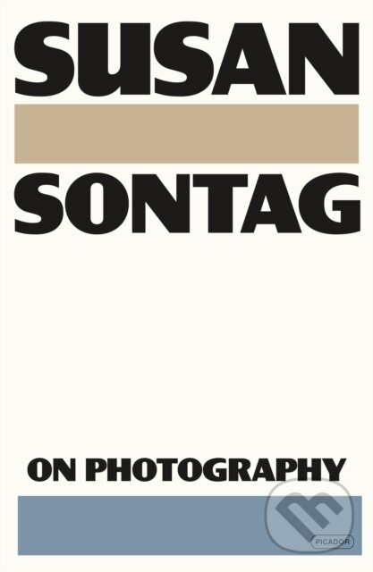 Kniha: On Photography (Susan Sontag). Picador, 2025 Kniha: On Photography (Susan Sontag). Picador, 2025