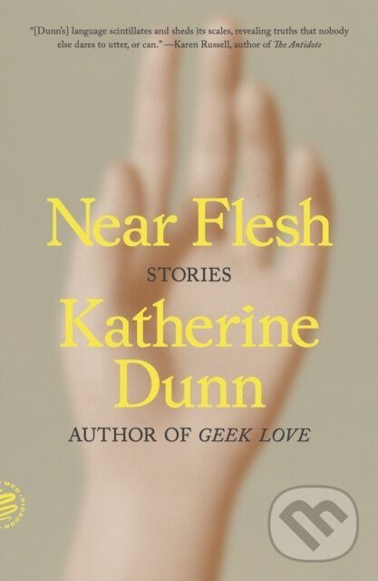 Kniha: Near Flesh (Katherine Dunn). Picador, 2026 Kniha: Near Flesh (Katherine Dunn). Picador, 2026