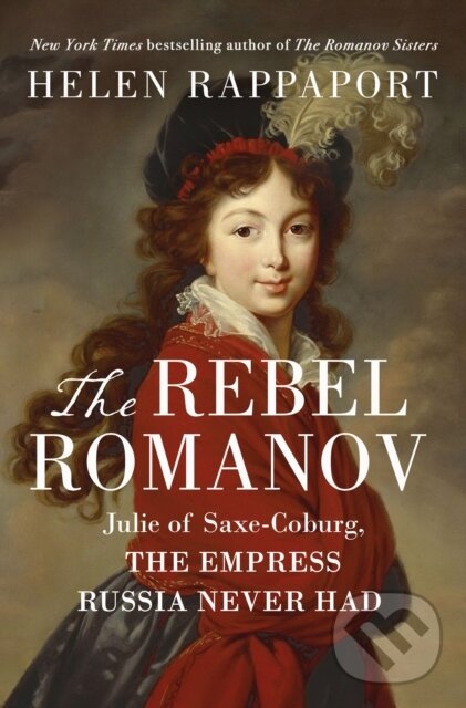 Kniha: The Rebel Romanov (Helen Rappaport). St. Martin's Press, 2025 Kniha: The Rebel Romanov (Helen Rappaport). St. Martin's Press, 2025
