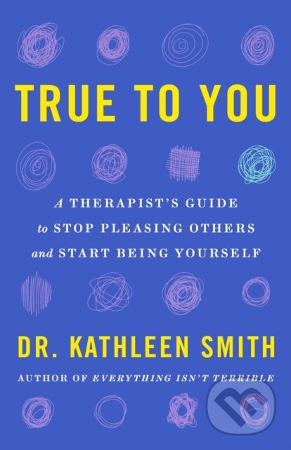Kniha: True to You (Kathleen Smith). , 2024 Kniha: True to You (Kathleen Smith). , 2024