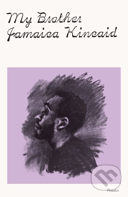 Kniha: My Brother (Jamaica Kincaid). Picador, 2024 Kniha: My Brother (Jamaica Kincaid). Picador, 2024