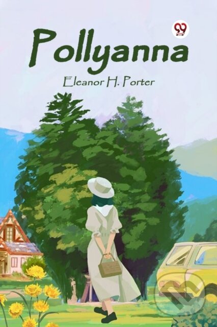 Kniha: Pollyanna (Eleanor H. Porter). , 2022 Kniha: Pollyanna (Eleanor H. Porter). , 2022