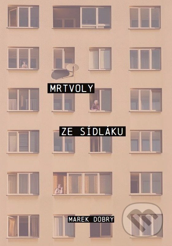 Kniha: Mrtvoly ze sídláku (Marek Dobrý). Okraj media, 2026 Kniha: Mrtvoly ze sídláku (Marek Dobrý). Okraj media, 2026
