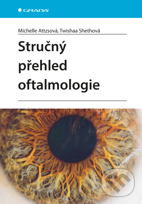 E-kniha: Stručný přehled oftalmologie (Michelle Attzs a Twishaa Sheth). Grada, 2026 E-kniha: Stručný přehled oftalmologie (Michelle Attzs a Twishaa Sheth). Grada, 2026
